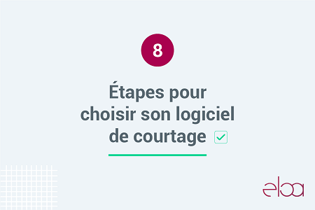 8 étapes pour bien choisir son logiciel de courtage