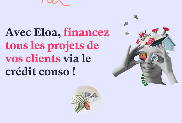 Avec Eloa, financez tous les projets de vos clients via le crédit conso !