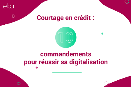 Courtage en crédit : 10 commandements pour réussir sa digitalisation