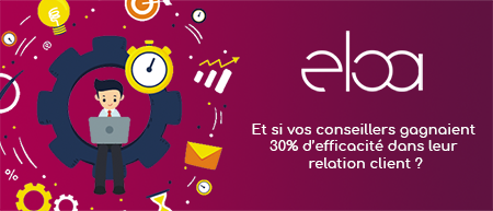 Avec Eloa, vos conseillers gagnent 30% d’efficacité dans leur relation client !