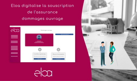 ✔ Eloa digitalise la souscription de l’assurance Dommages Ouvrage