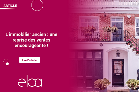 Immobilier ancien : une reprise des ventes encourageante !