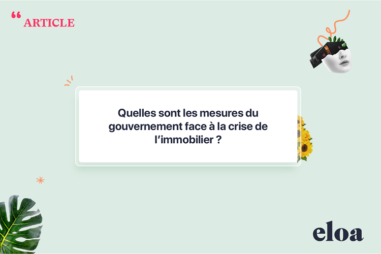 Immobilier : les mesures du gouvernement pour redynamiser le marché