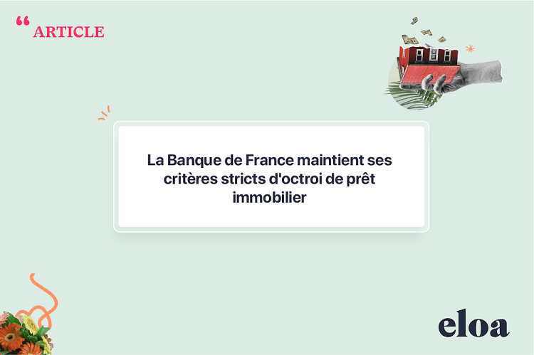 Les critères d'octroi de crédit immobilier : la Banque de France maintient ses exigences strictes