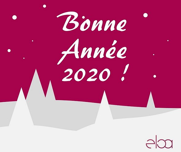 ✔ Eloa et toute son équipe vous souhaitent une belle année 2020 !